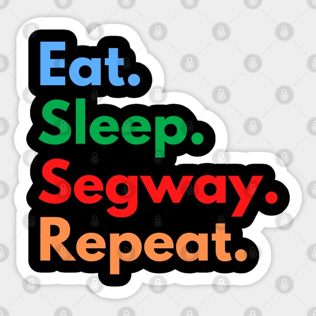 Eat. Sleep. Segway. Repeat. Sticker by Eat Sleep Repeat